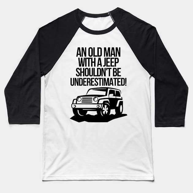 An old man with a jeep shouldn't be underestimated. Baseball T-Shirt by mksjr